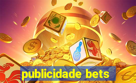 publicidade bets